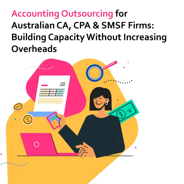 Accounting Outsourcing for Australian CA, CPA & SMSF Firms: Building Capacity Without Increasing Overheads