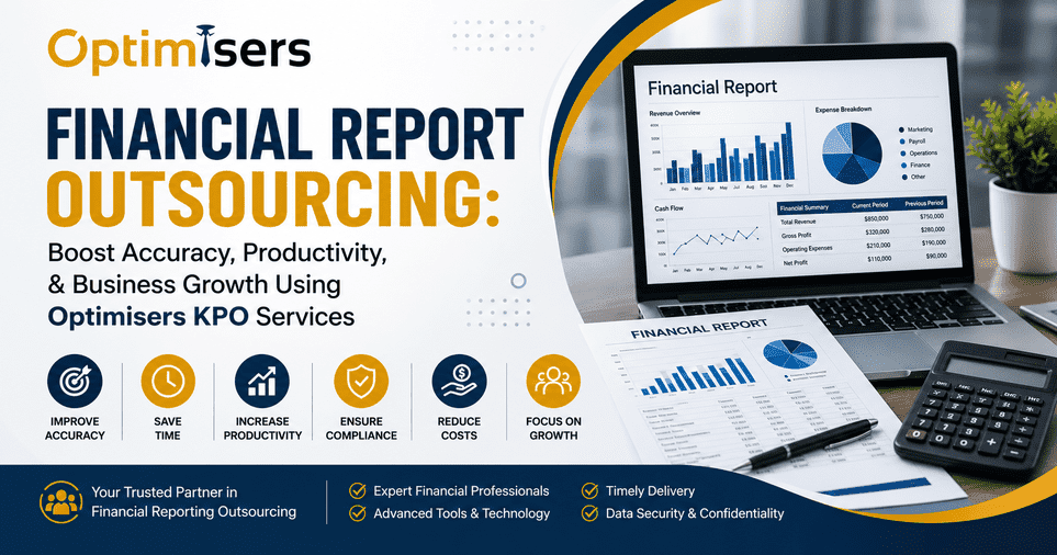 Financial Report Outsourcing: Boost Accuracy, Productivity, & Business Growth Using Optimisers KPO Services