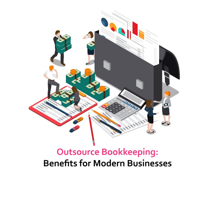 Outsource Bookkeeping: Benefits for Modern Businesses