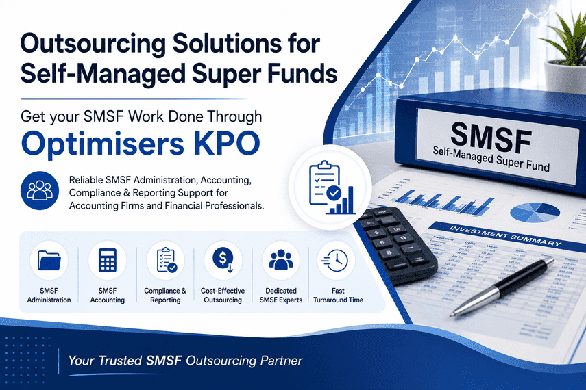 Outsourcing Solutions for Self-Managed Super Funds – Get your SMSF Work Done Through Optimisers KPO